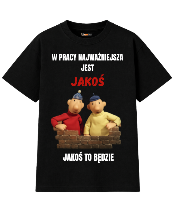 T-shirt Oversize ''SĄSIEDZI'' - W pracy najważniejsza jest jakoś, jakoś to będzie - OBLEKAJ
