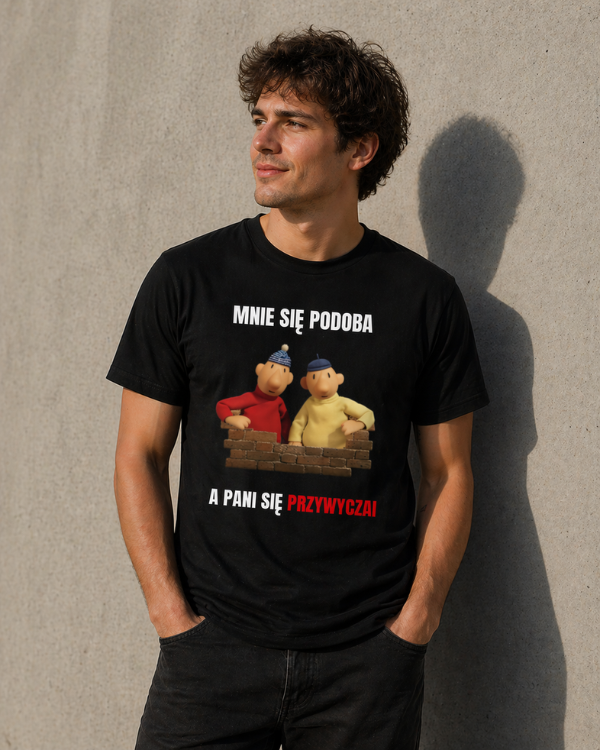 T-shirt  ''SĄSIEDZI'' - Mnie się podoba, a pani się przyzwyczai - OBLEKAJ