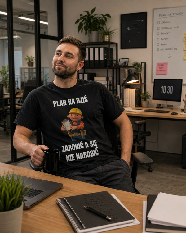 T-shirt  ''BOB BUDOWNICZY'' - Plan na dziś, zarobić a się nie narobić - OBLEKAJ
