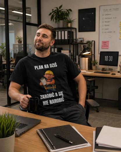 T-shirt  ''BOB BUDOWNICZY'' - Plan na dziś, zarobić a się nie narobić - OBLEKAJ