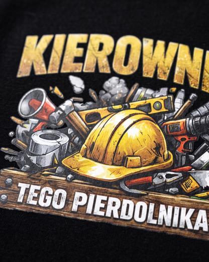 T-shirt  ''KIEROWNIK'' - Kierownik tego pierdolnika - OBLEKAJ