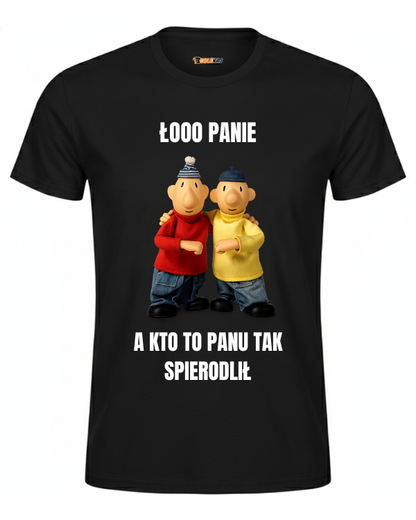 T-shirt  ''SĄSIEDZI'' - Łooo panie kto to panu tak spierdolił - OBLEKAJ