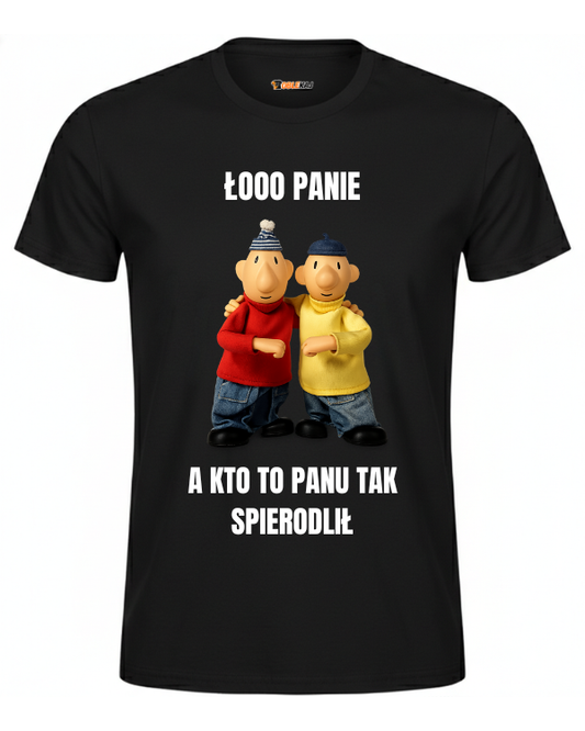T-shirt  ''SĄSIEDZI'' - Łooo panie kto to panu tak spierdolił - OBLEKAJ