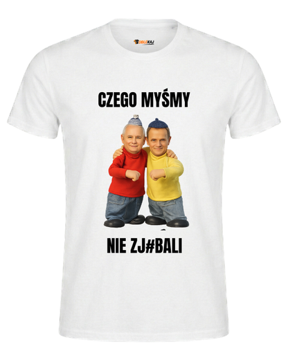 T-shirt  ''SĄSIEDZI'' - Czego myśmy nie zj#bali ( Tusk i Kaczyński ) - OBLEKAJ