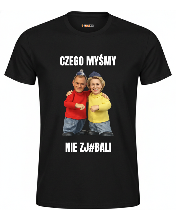 T-shirt  ''SĄSIEDZI'' - Czego myśmy nie zj#bali ( Tusk i Urszula ) - OBLEKAJ