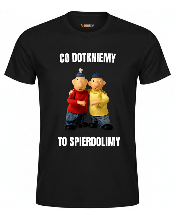 T-shirt  ''SĄSIEDZI'' - Co dotkniemy to spierdolimy - OBLEKAJ