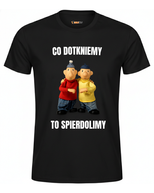 T-shirt  ''SĄSIEDZI'' - Co dotkniemy to spierdolimy - OBLEKAJ