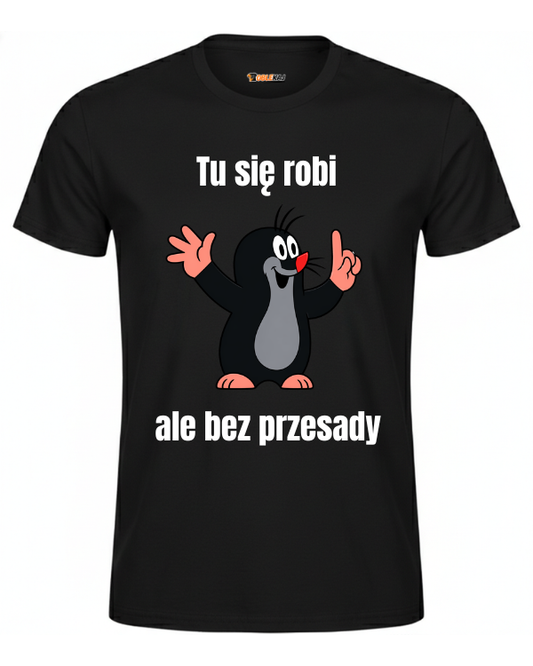 T-shirt  ''KRECIK'' - Tu się robi ale bez przesady - OBLEKAJ