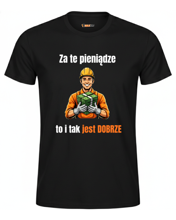 T-shirt  ''ROBOTNIK'' - Za te pieniądze to i tak jest dobrze - OBLEKAJ