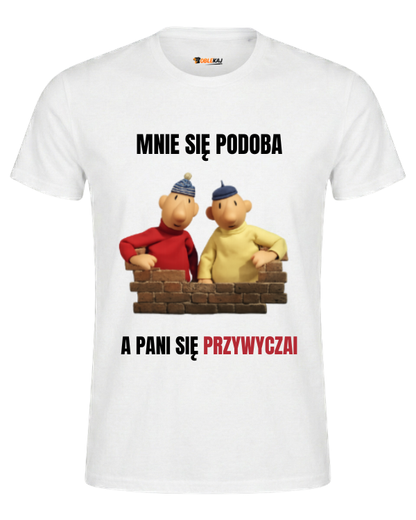 T-shirt  ''SĄSIEDZI'' - Mnie się podoba, a pani się przyzwyczai - OBLEKAJ