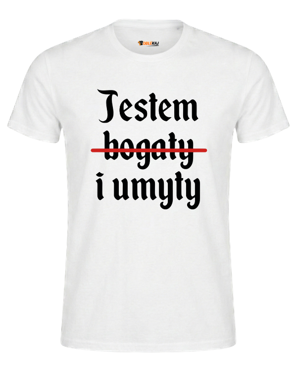 T-shirt  ''DZIANY'' - Jestem bogaty i umyty - OBLEKAJ