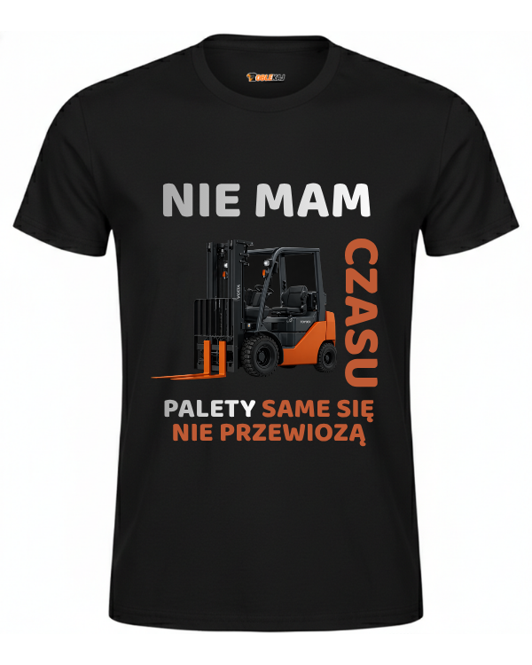 T-shirt  ''WIDLAK'' - Nie mam czasu, palety same się nie przewiozą - OBLEKAJ