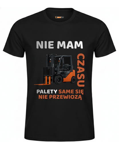 T-shirt  ''WIDLAK'' - Nie mam czasu, palety same się nie przewiozą - OBLEKAJ