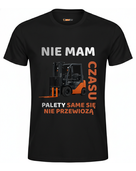 T-shirt  ''WIDLAK'' - Nie mam czasu, palety same się nie przewiozą - OBLEKAJ