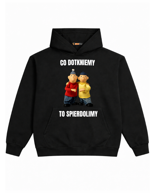 Hoodie ''SĄSIEDZI'' - Co dotkniemy to spierdolimy - OBLEKAJ