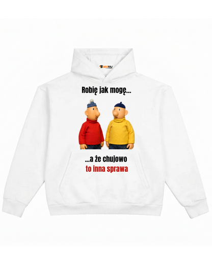 Hoodie ''SĄSIEDZI'' - Robię jak mogę... a że chujowo to inna sprawa - OBLEKAJ