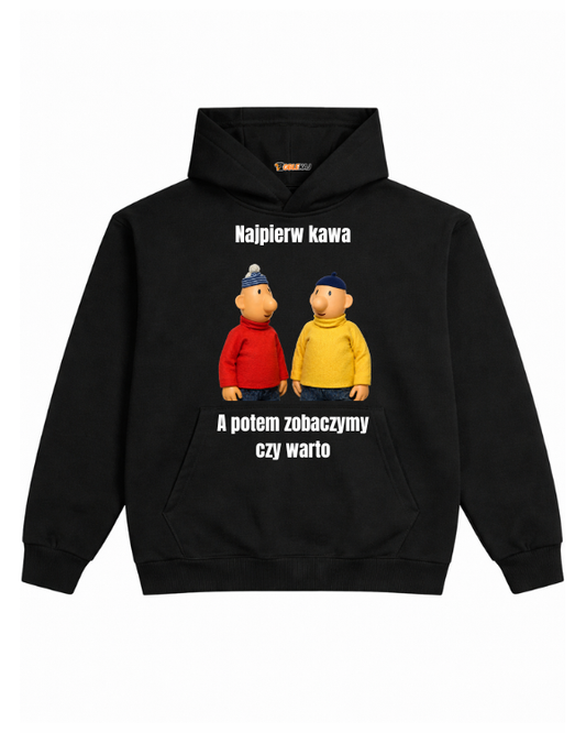 Hoodie ''SĄSIEDZI'' - Najpierw kawa, a potem zobaczymy czy warto - OBLEKAJ
