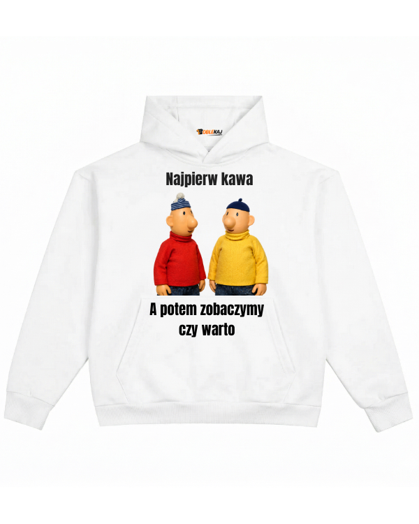 Hoodie ''SĄSIEDZI'' - Najpierw kawa, a potem zobaczymy czy warto - OBLEKAJ