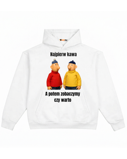 Hoodie ''SĄSIEDZI'' - Najpierw kawa, a potem zobaczymy czy warto - OBLEKAJ