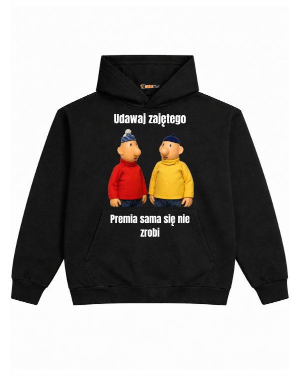 Hoodie ''SĄSIEDZI'' - Udawaj zajętego, premia sama się nie zrobi - OBLEKAJ