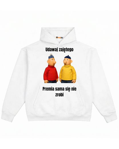 Hoodie ''SĄSIEDZI'' - Udawaj zajętego, premia sama się nie zrobi - OBLEKAJ