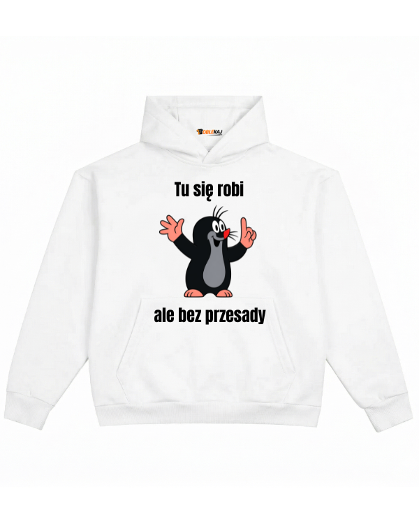 Hoodie ''KRECIK'' - Tu się robi ale bez przesady - OBLEKAJ