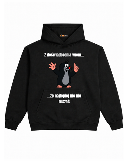 Hoodie ''KRECIK'' - Z doświadczenia wiem... że najlepiej nic nie ruszać - OBLEKAJ