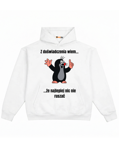 Hoodie ''KRECIK'' - Z doświadczenia wiem... że najlepiej nic nie ruszać - OBLEKAJ