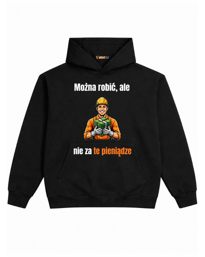 Hoodie ''Robotnik'' -  Można robić, ale nie za te pieniądze - OBLEKAJ