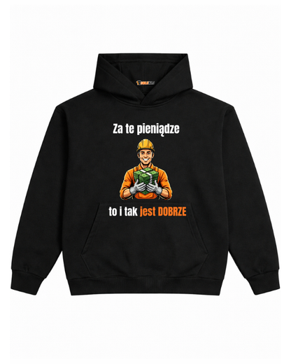 Hoodie ''Robotnik'' -  Za te pieniądze to i tak jest DOBRZE - OBLEKAJ