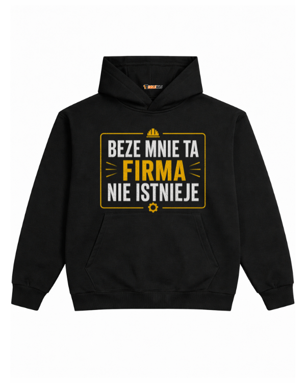 Hoodie ''FIRMA'' - Beze mnie ta firma nie istnieje - OBLEKAJ