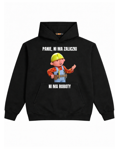 Hoodie ''BOB BUDOWNICZY'' - Panie, ni ma zaliczki ni ma roboty - OBLEKAJ