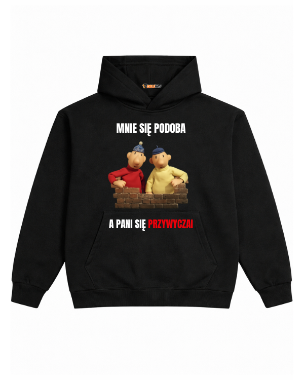 Hoodie ''SĄSIEDZI'' - Mnie się podoba a pani się przyzwyczai - OBLEKAJ