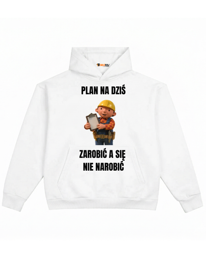 Hoodie ''BOB BUDOWNICZY'' - Plan na dziś zarobić a się nie narobić - OBLEKAJ