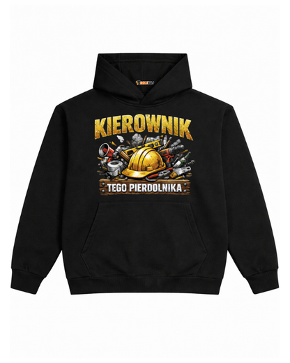 Hoodie ''KIEROWNIK'' - Kierownik tego pierdolnika - OBLEKAJ