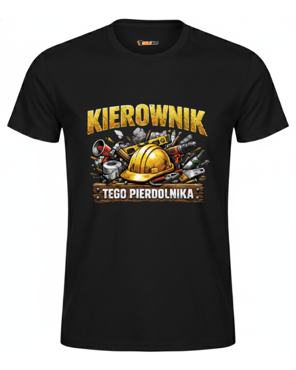 T-shirt  ''KIEROWNIK'' - Kierownik tego pierdolnika - OBLEKAJ