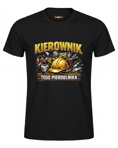 T-shirt  ''KIEROWNIK'' - Kierownik tego pierdolnika - OBLEKAJ
