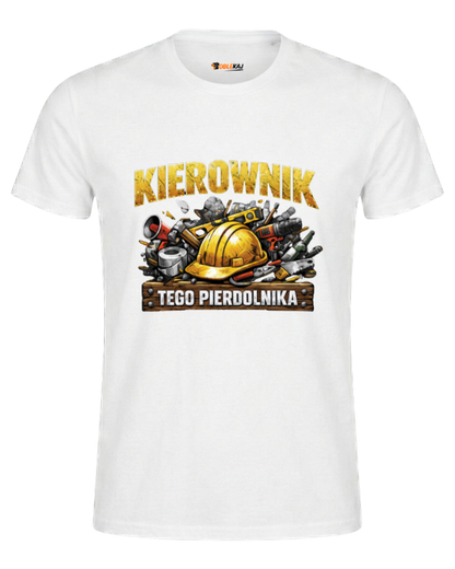 T-shirt  ''KIEROWNIK'' - Kierownik tego pierdolnika - OBLEKAJ