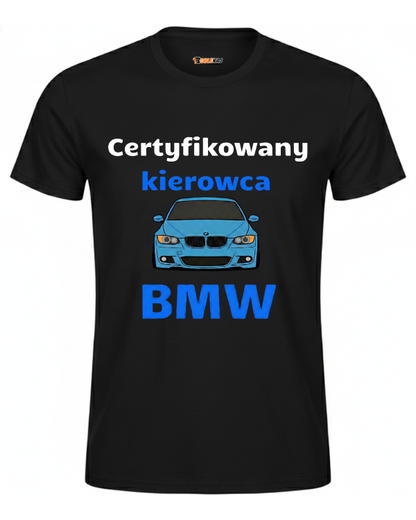 T-shirt  ''BMW'' - Certyfikowany kierowca BMW - OBLEKAJ