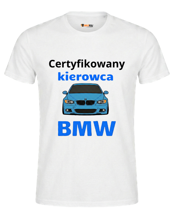 T-shirt  ''BMW'' - Certyfikowany kierowca BMW - OBLEKAJ