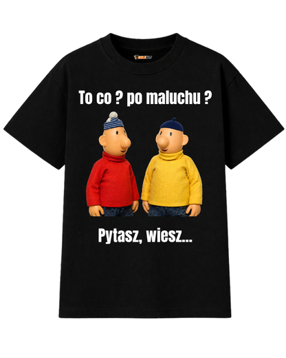 T-shirt Oversize  ''SĄSIEDZI'' - To co ? Po maluchu ? Pytasz wiesz... - OBLEKAJ