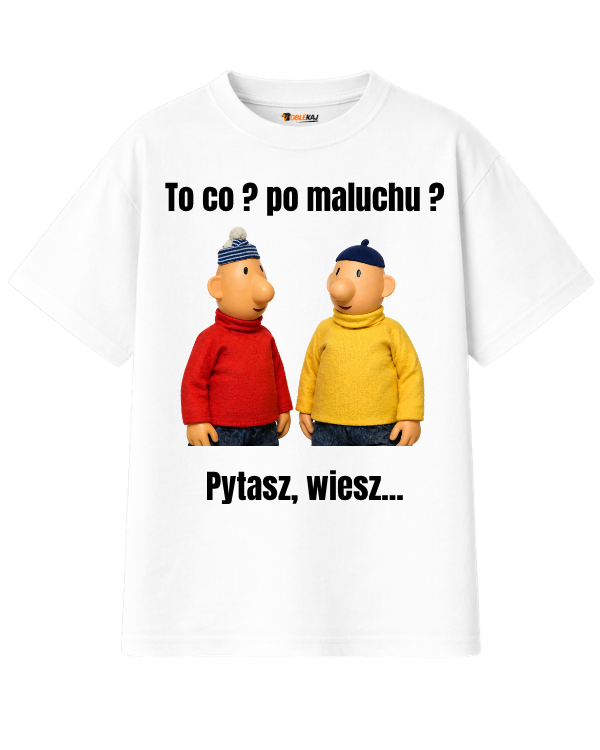 T-shirt Oversize  ''SĄSIEDZI'' - To co ? Po maluchu ? Pytasz wiesz... - OBLEKAJ