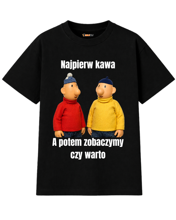 T-shirt Oversize  ''SĄSIEDZI'' - Najpierw kawa, a potem zobaczymy czy warto - OBLEKAJ