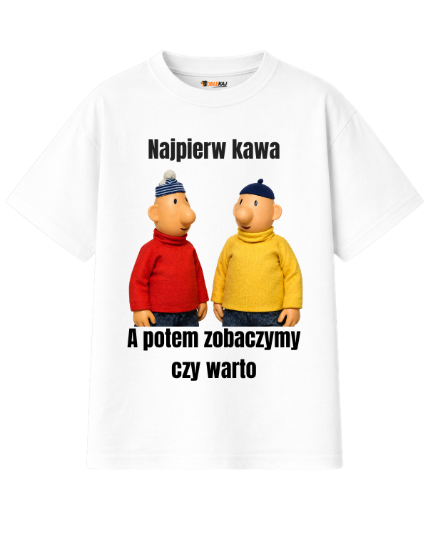 T-shirt Oversize  ''SĄSIEDZI'' - Najpierw kawa, a potem zobaczymy czy warto - OBLEKAJ