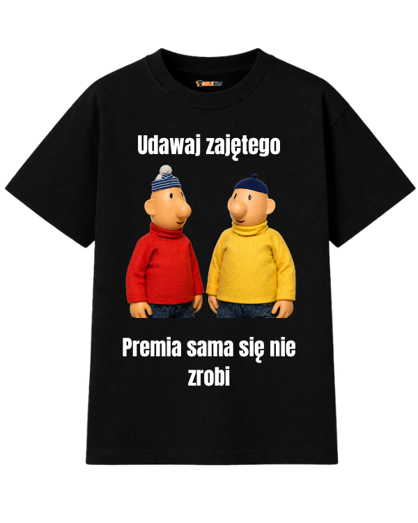 T-shirt Oversize  ''SĄSIEDZI'' - Udawaj zajętego, premia sama się nie zrobi... - OBLEKAJ