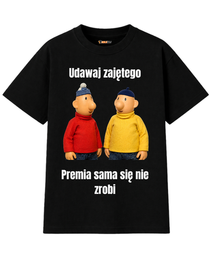 T-shirt Oversize  ''SĄSIEDZI'' - Udawaj zajętego, premia sama się nie zrobi... - OBLEKAJ