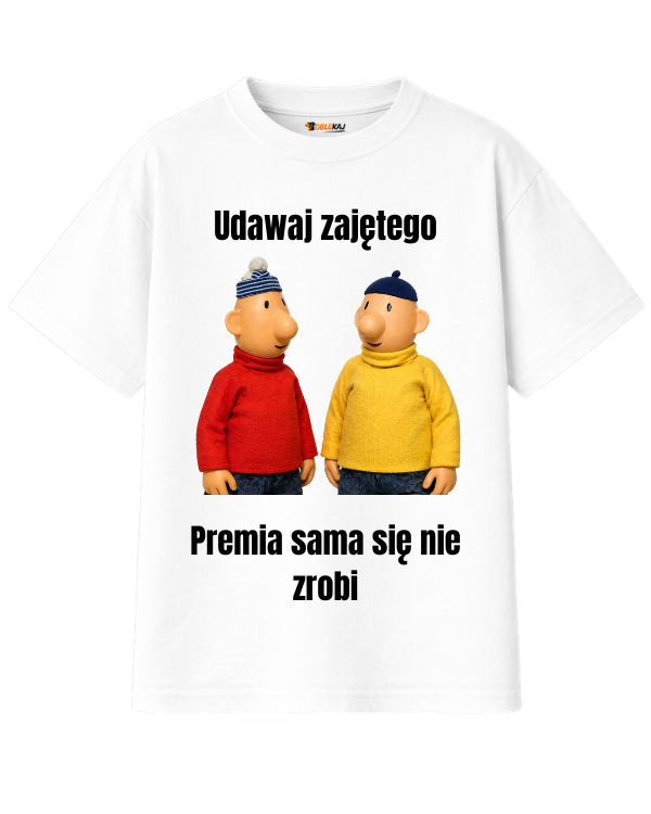 T-shirt Oversize  ''SĄSIEDZI'' - Udawaj zajętego, premia sama się nie zrobi... - OBLEKAJ
