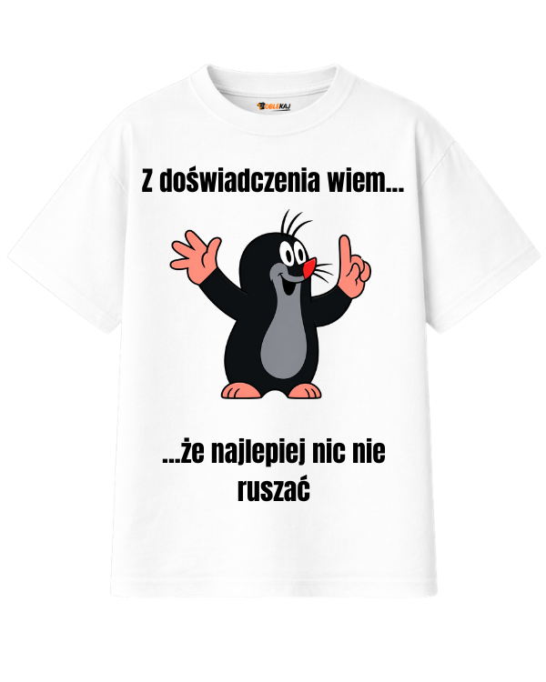 T-shirt Oversize  ''KRECIK'' - Z doświadczenia wiem, że lepiej nic nie ruszać - OBLEKAJ