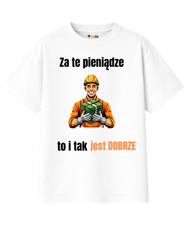 T-shirt Oversize  ''ROBOTNIK'' - Za te pieniądze to i tak jest dobrze - OBLEKAJ