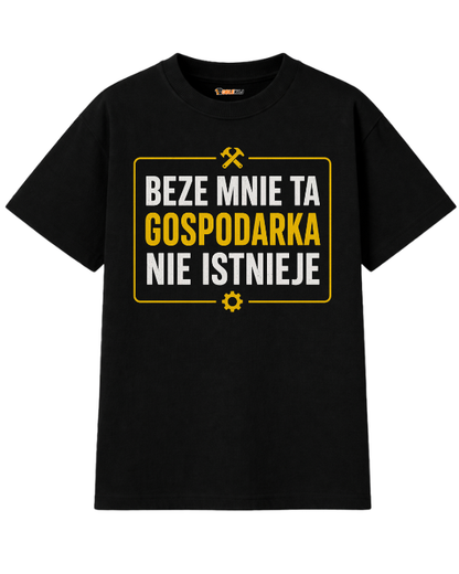 T-shirt Oversize  ''GOSPODARKA'' - Beze mnie ta gospodarka nie istnieje - OBLEKAJ